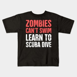 Zombies Can't Swim | Learn To Scuba Dive Kids T-Shirt